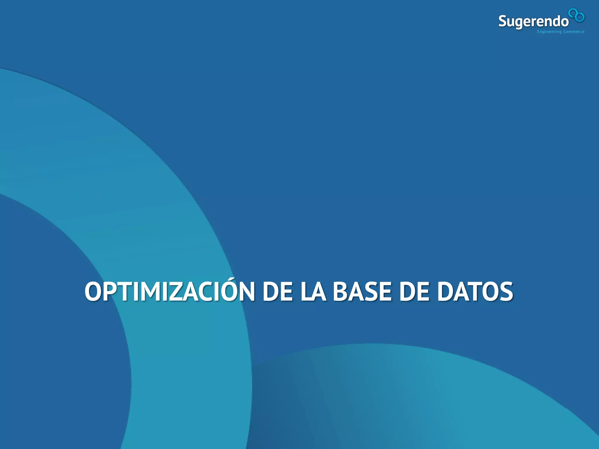 OPTIMIZACIÓN DE LA BASE DE DATOS
 