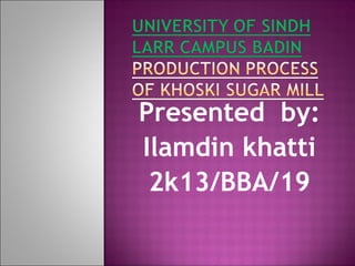 Presented by:
Ilamdin khatti
2k13/BBA/19
 