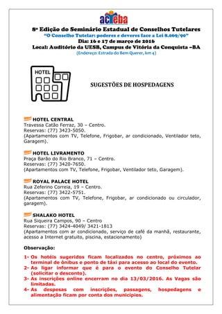 8ª Edição do Seminário Estadual de Conselhos Tutelares
“O Conselho Tutelar: poderes e deveres face a Lei 8.069/90”
Dia: 16...