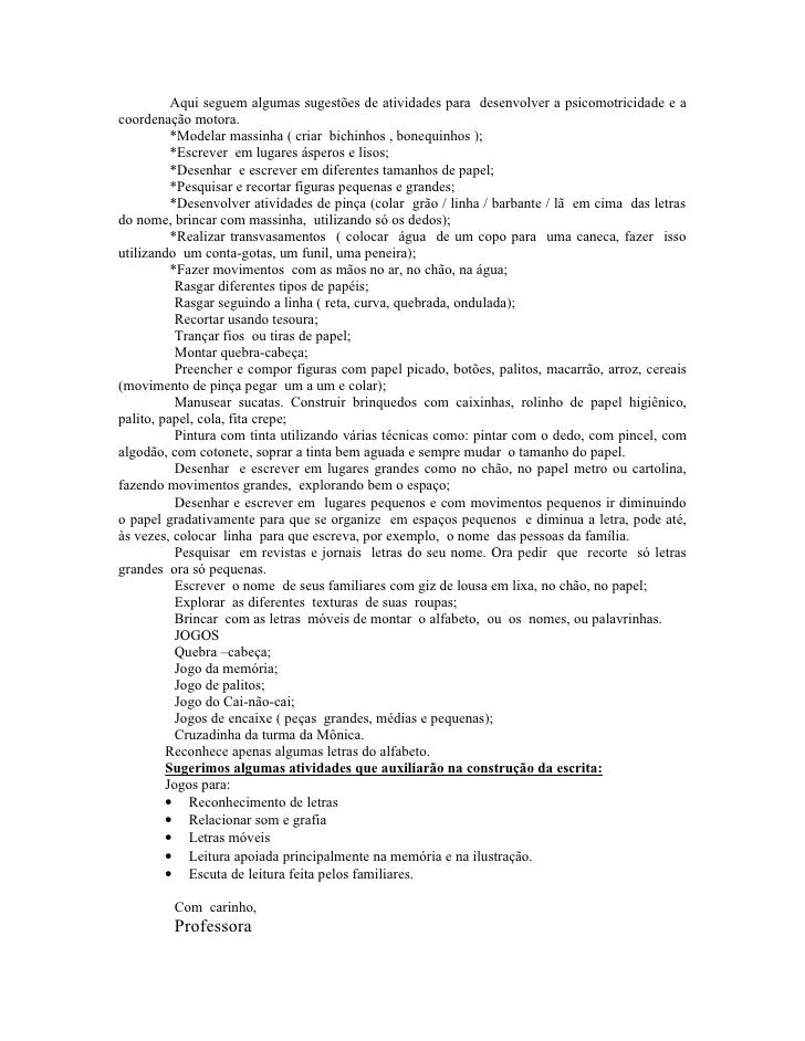 Aqui seguem algumas sugestões de atividades para desenvolver a psicomotricidade e a
coordenação motora.
          *Modelar...