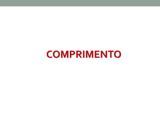 COMPRIMENTO 
 