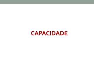 CAPACIDADE 
 