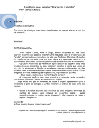 2011 
Estratégias para trabalhar “Grandezas e Medidas” 
Profª Márcia Amplatz 
Atividade 1 
Trabalhando com jornal 
Procure...
