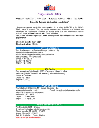 Sugestões de Hotéis
VII Seminário Estadual de Conselhos Tutelares da Bahia - “25 anos do ECA:
Conselho Tutelar e os desafi...