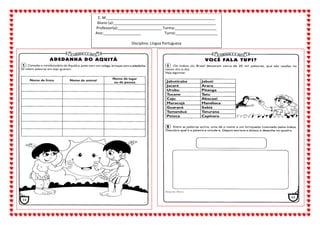 E. M.____________________________________________________
Aluno (a):_________________________________________________
Professor(a):_____________________ Turma:____________________
Ano:__________________ Turno:____________________
Disciplina: Língua Portuguesa
 