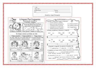 E. M.____________________________________________________
Aluno (a):_________________________________________________
Professor(a):_____________________ Turma:____________________
Ano:__________________ Turno:____________________
Disciplina: Língua Portuguesa
 