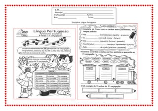 E. M.____________________________________________________
Aluno (a):_________________________________________________
Professor(a):_____________________ Turma:____________________
Ano:__________________ Turno:____________________
Disciplina: Língua Portuguesa
 