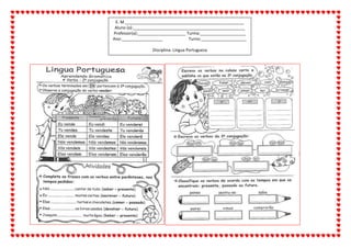 E. M.____________________________________________________
Aluno (a):_________________________________________________
Professor(a):_____________________ Turma:____________________
Ano:__________________ Turno:____________________
Disciplina: Língua Portuguesa
 