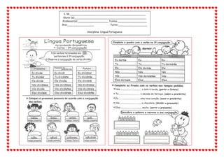 E. M.____________________________________________________
Aluno (a):_________________________________________________
Professor(a):_____________________ Turma:____________________
Ano:__________________ Turno:____________________
Disciplina: Língua Portuguesa
 