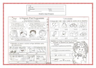 E. M.____________________________________________________
Aluno (a):_________________________________________________
Professor(a):_____________________ Turma:____________________
Ano:__________________ Turno:____________________
Disciplina: Língua Portuguesa
 