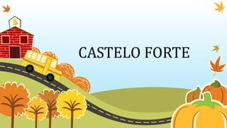 CASTELO FORTE
 
