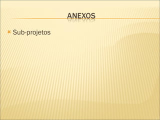 Sub-projetos 