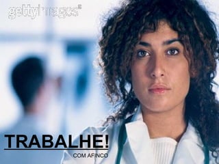 TRABALHE! COM AFINCO 