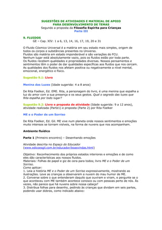 SUGESTÕES DE ATIVIDADES E MATERIAL DE APOIO
PARA DESENVOLVIMENTO DE TEMAS
Segundo a proposta da Filosofia Espírita para Cr...