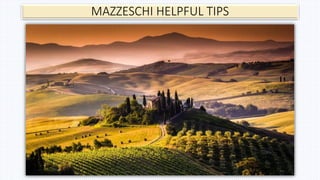 MAZZESCHI HELPFUL TIPS
 