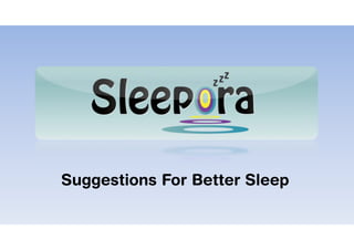 Suggestions For Better Sleep
 