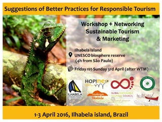 1-3 April 2016, Ilhabela island, Brazil
Suggestions of Better Practices for Responsible Tourism
 