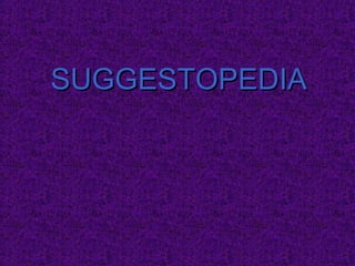 SUGGESTOPEDIASUGGESTOPEDIA
 