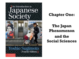 Chapter One:
The Japan
Phenomenon
and the
Social Sciences
 