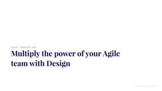 Multiply the power of your Agile
team with Design
S U G S A - F E B R U A R Y 2 0 2 0
S U G S A M E E T U P - C A P E T O W N 2 0 2 0
 