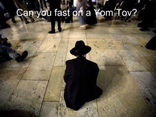 Can you fast on a Yom Tov? 