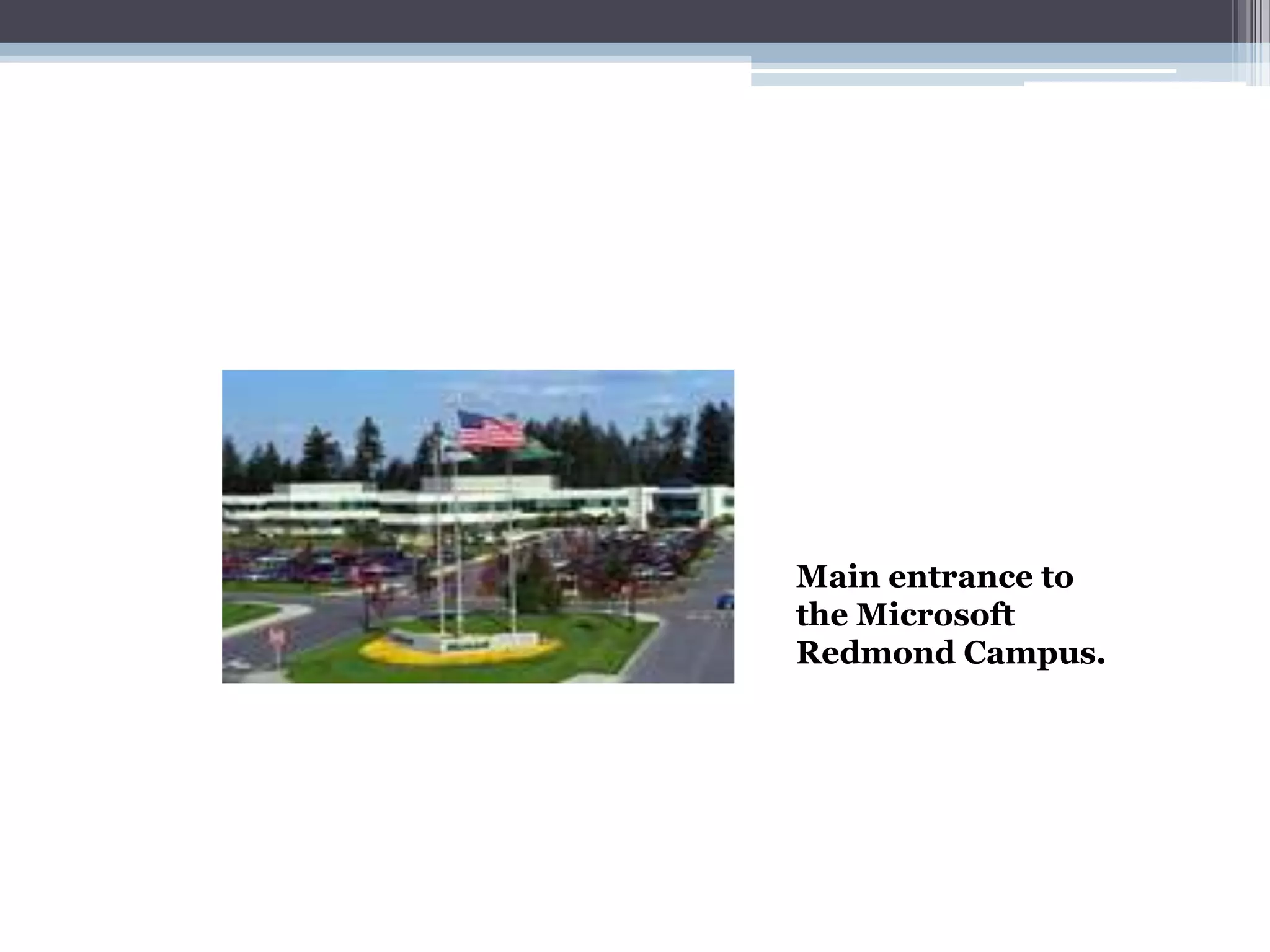 Main entrance to
the Microsoft
Redmond Campus.
 