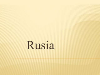 Rusia 
 