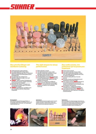 Die scharfen Dinger mit                           The right shapes for sharp                            Des outils acérés, à la
sichtbarer Leistung                               performance                                           puissance qui ne passe pas
                                                                                                        inaperçue
x Umfangreiches Lagersortiment                    n Wide selection in stock                             y Grand choix en stock
x Für jedes Metall die richtige Härte             n The right hardness for every metal                  y Une dureté optimale chaque métal
x Spezielle Anfertigungen auch in kleineren       n Special models also available in small              y Exécutions spéciales possible, même
  Serien erhältlich (kunstharzgebundene             quantities (resin bonded points)                      pour de petites séries (Meules avec liant
  Schleifkörper)                                  n The right shape for every corner                      en résine synthétique)
x Für jede Ecke die richtige Form                 n All designations now to DIN specification           y Une forme adéquate pour tous les
x Sämtliche Bezeichnungen neu nach                n For each grinding point            has the            recoins
  DIN-Vorschriften                                  machine with the right speed, and also              y Nouveau, toutes les désignations sont
x           bietet zu jedem Schleifkörper           suitable accessories                                  maintenant conformes à DIN
  die Maschine mit der richtigen Drehzahl,        n Look at our 7 categories of different               y Pour chaque meule,            dispose de
  sowie passendes Zubehör                           bonds and their respective advantages                 la machine appropriée tournant à la
x Beachten Sie unsere 7 Gruppen von               n            mounted points and grinding                vitesse convenable et accompagnée des
  verschiedenen Bindungen und deren                 wheels are made on non-polluting                      accessoires nécessaires
  spezifische Vorteile                              materials.                                          y Nous offrons 7 catégories de liants,
x           Schleifkörper und Räder sind                                                                  consultez leurs avantages spécifiques
  aus umweltfreundlichen Materialien                                                                    y Les meules et disques de             sont
  hergestellt.                                                                                            fabriqués avec des matériaux ménageant
                                                                                                          I’environnement




Einsatzgebiete:                                   Applications:                                         Applications:
Zum Schleifen, speziell Schruppschleifen, im      For grinding and special roughing work in mould-      pour le meulage et le dégrossissage spécial dans la
Formenbau, Giessereien, Modellbau, Gummi- und     making, foundries, modelmaking, rubber and            fabrications de moules et de modéles, dans I’industrie
Kunststoffindustrie, Fahrzeug- und Flugzeugbau,   plastics industries, vehicle and aircraft construc-   du caoutchouc et des matiéres synthétiques, dans
rostfreie Betriebe, etc.                          tion, nonferrous and stainless metals, etc.           I’industrie automobile et aéronautique, dans les
                                                                                                        entreprises travaillant I’acier inoxydable, etc...




28
 