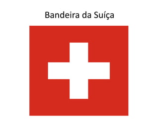 Bandeira da Suíça
 