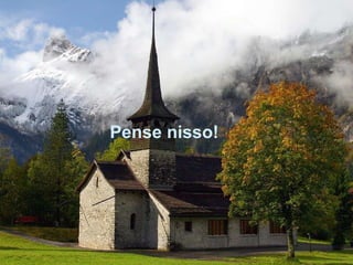 Pense nisso!  