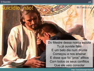Suicídio, não! Do Mestre dessa nossa escola Tu já ouviste falar E um belo dia num monte Começou a nos ensinar E disse que foi “pros” aflitos Com todos os seus conflitos Que ele veio consolar 