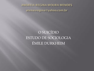O SUICÍDIO ESTUDO DE SOCIOLOGIA ÉMILE DURKHEIM 
