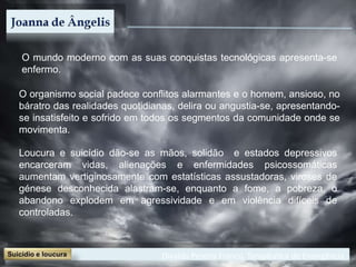 Divaldo Pereira Franco, Terapêutica de Emergência
O mundo moderno com as suas conquistas tecnológicas apresenta-se
enfermo.
O organismo social padece conflitos alarmantes e o homem, ansioso, no
báratro das realidades quotidianas, delira ou angustia-se, apresentando-
se insatisfeito e sofrido em todos os segmentos da comunidade onde se
movimenta.
Loucura e suicídio dão-se as mãos, solidão e estados depressivos
encarceram vidas, alienações e enfermidades psicossomáticas
aumentam vertiginosamente com estatísticas assustadoras, viroses de
génese desconhecida alastram-se, enquanto a fome, a pobreza, o
abandono explodem em agressividade e em violência difíceis de
controladas.
 