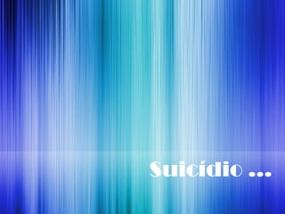 Suicídio ...
 