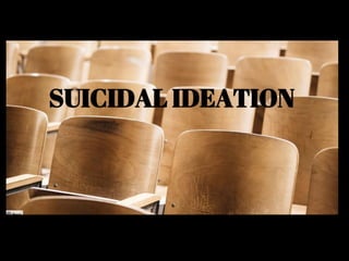 Suicidal Ideation: A Cry for Help