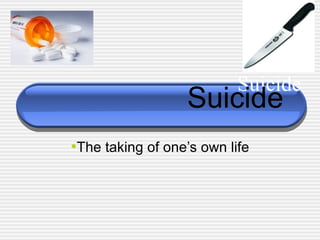 Suicide ,[object Object],Suicide 