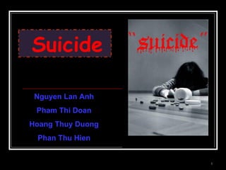 Suicide   HOANG THUY DUONG BE A2 Nguyen Lan Anh Pham Thi Doan Hoang Thuy Duong Phan Thu Hien 