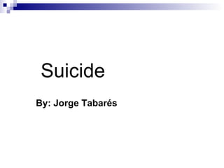 Suicide By: Jorge Tabarés  
