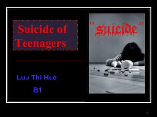 Suicide of Teenagers HOANG THUY DUONG BE A2 Luu Thi Hue  B1 