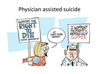 Physician assisted suicide
 