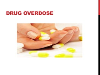 DRUG OVERDOSE
 