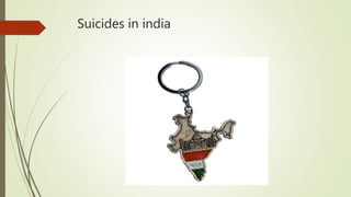 Suicides in india
 