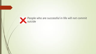 People who are successful in life will not commit
suicide
 