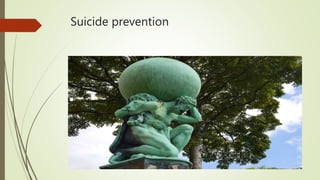 Suicide prevention
 