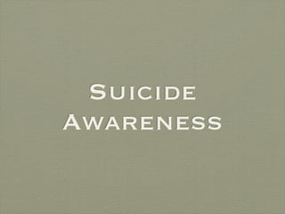Suicide
Awareness
 