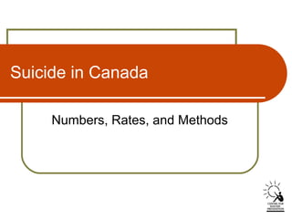 Suicide in Canada
Numbers, Rates, and Methods
 
