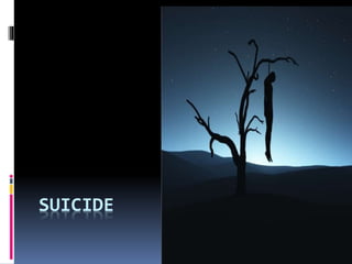 SUICIDE
 