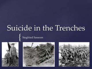 {
Suicide in the Trenches
Siegfried Sassoon
 