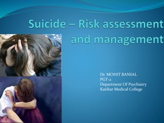 Dr. MOHIT BANSAL
PGT-2
Department Of Psychiatry
Katihar Medical College
 