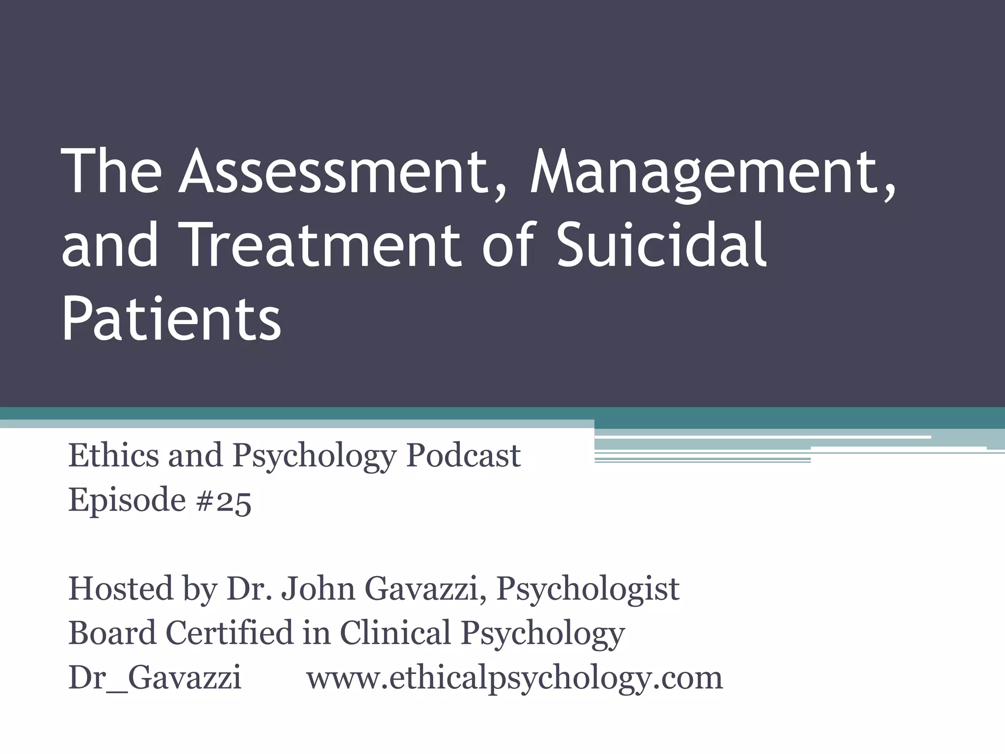 The Assessment, Management, and Treatment of Suicidal Patients | PPTX
